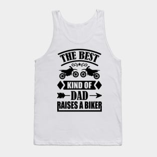 the best kind of dad raises a biker Tank Top